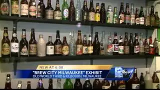 New exhibit highlights history of beer in Milwaukee