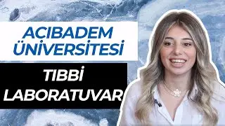 Acıbadem Üniversitesi - Tıbbi Laboratuvar Bölümü Okumak | Hangi Üniversite Hangi Bölüm