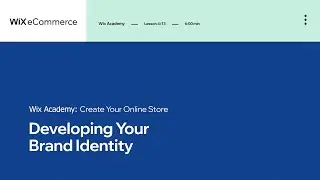 Lesson 4 | Brand Identities | Create Your Online Store | Wix eCommerce