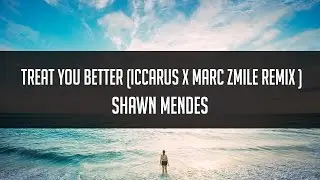 Shawn Mendes - Treat You Better (Iccarus x Marc Zmile Remix) [Future Bass]
