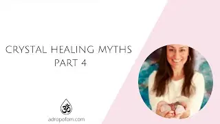 Crystal Healing Myths - Part 4
