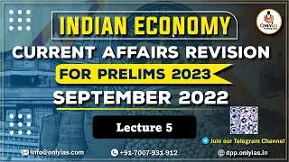 Indian Economy Current Affairs Revision for UPSC Prelims 2023 | Lecture 5 | September 2022 | OnlyIAS