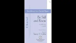 Be Still and Know (SATB Choir) - by Stacey V. Gibbs