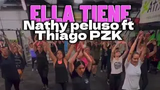 ELLA TIENE - NATHY PELUSO FT THIAGO PZK/COREOGRAFIA ZUMBA/BACHATA