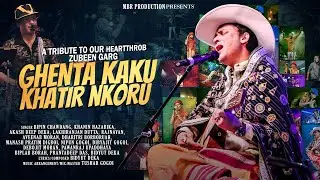 GHENTA KAKU KHATIR NKORU | A Musical Tribute to Zubeen Garg
