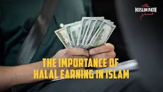 The Importance of Halal Earning in Islam