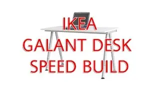 IKEA Galant Desk Speed ​​Build & Overview