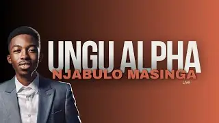 Ungu Alpha (Live) - Njabulo Masinga