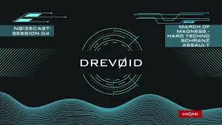 DREV&Oslash;ID - N&Oslash;IZECAST Session 04: March of Madness | Hard Techno | Schranz Assault