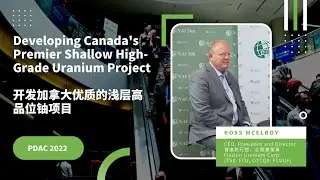 Developing Canada&rsquo;s Premier Shallow High-Grade Uranium Project 開發加拿大優質的淺層高品位鈾項目 - Fission PDAC2022