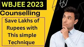 wbjee 2023 counselling | save Lakhs of Rupees with this simple technique @eduuniverse11