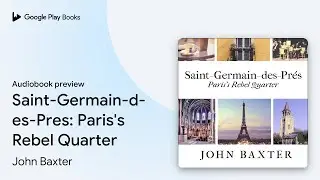 Saint-Germain-des-Pres: Paris's Rebel Quarter by John Baxter &middot; Audiobook preview