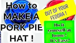 Shape a Fedora Into a Porkpie! MAKE YOUR OWN PORK PIE HAT:Hat Shaping Lesson