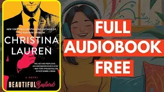 Beautiful Bastard by Christina Lauren  [ Full Audiobook Free ]