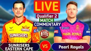 Paarl Royals vs Sunrisers Eastern Cape Live | PR vs SEC Qualifier 2 T20 | Live Score & Commentary