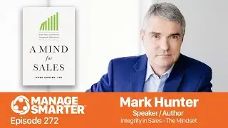 272:  Integrity in Sales - The Mindset with Mark Hunter