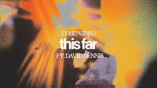 This Far (Feat. David Dennis) [Official Lyric Video]  // The Belonging Co