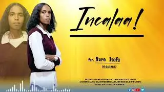far. NURE ITEFA New #oromo protestant gospel songs #NureItefa Incalaa #2025 
