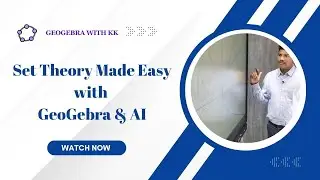 Set Theory Made Easy | GeoGebra with AI