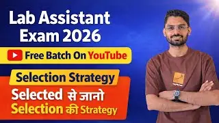 Lab Assistant Exam 2026 Strategy | Free YouTube Batch | Selected se Selection Strategy