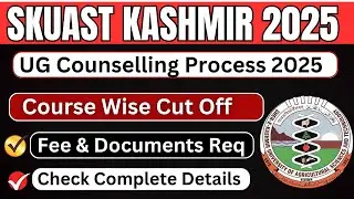 SKUAST Kashmir Expected Cut Off 2025 | Full Counselling Procedure Discussed | Low Marks Students