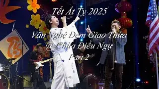 Đ&ecirc;m Giao Thừa @ Ch&ugrave;a Điều Ngự / Tết Ất Tỵ 2025 / Part 02