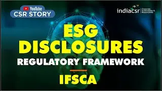 ESG Disclosures - IFSCA Regulatory Framework | India CSR Story