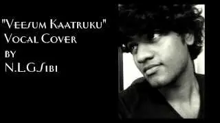 Veesum Kaatruku Vocal Cover by N L G Sibi