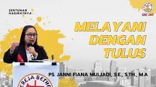 Melayani Dengan Tulus - Ps. Janni Fiana Muljadi, S.E., S.Th., M.A