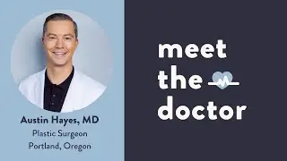 Meet Dr. Austin Hayes - Portland Plastic Surgeon