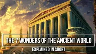 The 7 Wonders of the Ancient World || Explained in Short