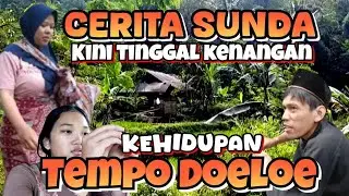 CERITA SUNDA KEHIDUPAN TEMPO DOELOE #caritalawas 