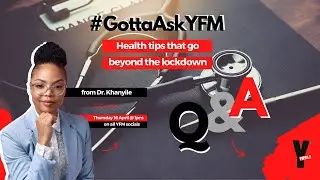 Staying healthy at home during lockdown | Health-related Q&A with Dr. Khanyile | #GottaAskYFM