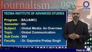 Global Communication  || Global Media Overview || Dr.Gajender Partap || BAJ&MC || TIAS || TECNIA TV