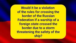 Would it be a violation of the rules for crossing the border of the Russian Federation if a warship