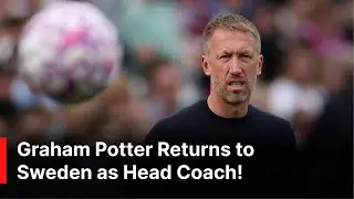 BREAKING: Graham Potter Appointed as Sweden Head Coach | Mission to Rescue World Cup Hopes | AD1Z