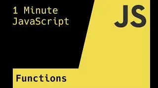 Functions - 1 Minute JavaScript