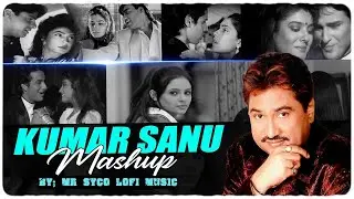 Kumar Sanu Mashup.. (Slowed+Reverb) Lofi Song|| New Song 2023.. @MrSycoLofi