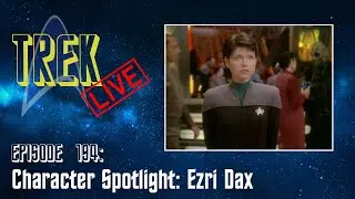 Trek Live 0194: Character Spotlight: Ezri Dax