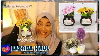 Lazada Haul: Bunga Artificial untuk Room Decor 2020 //Aesthetic dan Cantik2 ♡//