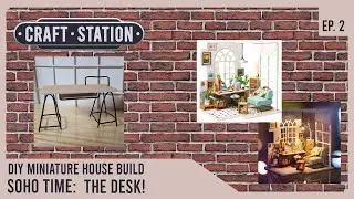 The Craft Station Builds&hellip;Rolife Miniature House Soho Time | Ep 2 The Desk