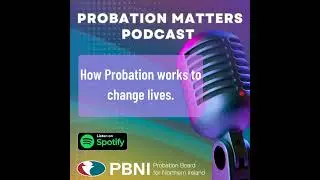 Probation Matters - How Probation Works to Change Lives