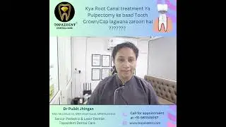 Kya Root Canal treatment Ya Pulpectomy ke baad Tooth Crown/Cap lagwana zaroori hai??