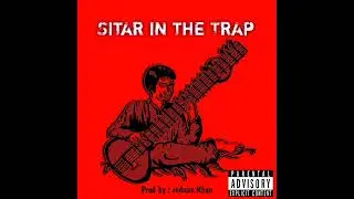 Sitar in the Trap | Official Audio | Prod. by Reduan Khan
