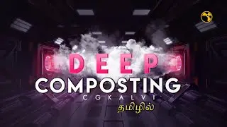 What is deep Composting ? Nuke Masterclass - tamil | CG Kalvi