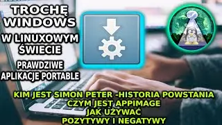 Najgorszy z najlepszych?  Appimage  czyli Windows w Linux Historia powstania działanie wady i zalety