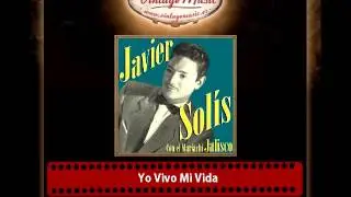 Javier Solis &ndash; Yo Vivo Mi Vida