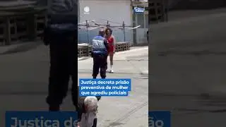 Justi&ccedil;a decreta pris&atilde;o preventiva de mulher que agrediu policiais #balan&ccedil;ogeral #shorts