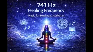 741 Hz Healing Frequency 🌿 Cleanse the Mind & Deep Relaxation - Music for Meditation