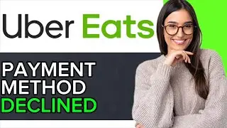 NEW! How to FIX payment method declined uber eats CORRECTLY IN 2025!
